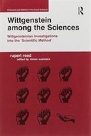 Cover for Rupert Read · Wittgenstein among the Sciences: Wittgensteinian Investigations into the 'Scientific Method' - Philosophy and Method in the Social Sciences (Taschenbuch) (2016)