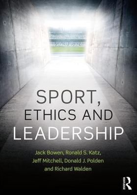 Cover for Bowen, Jack (Institute of Sports Law and Ethics, USA) · Sport, Ethics and Leadership (Paperback Book) (2017)