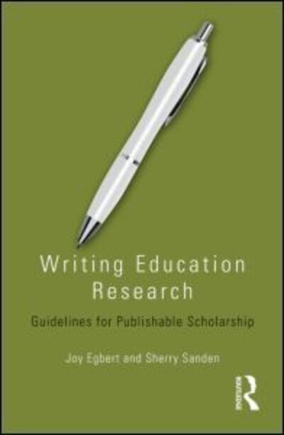 Cover for Egbert, Joy (Washington State University, USA) · Writing Education Research: Guidelines for Publishable Scholarship (Paperback Bog) (2015)