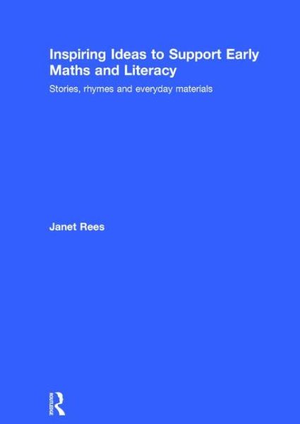 Cover for Janet Rees · Inspiring Ideas to Support Early Maths and Literacy: Stories, rhymes and everyday materials (Hardcover Book) (2016)