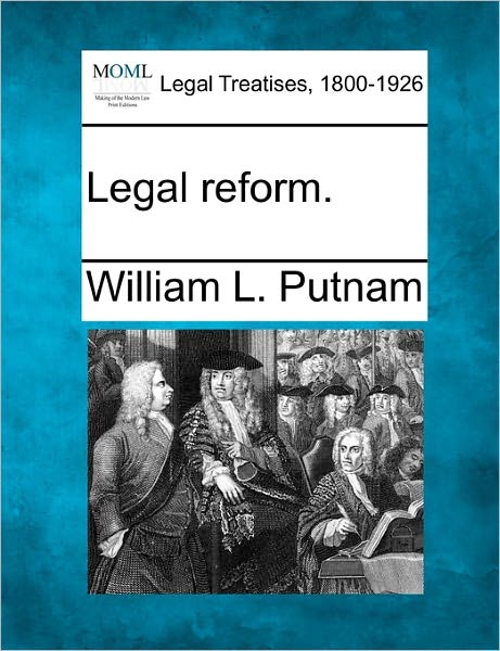 Cover for William L Putnam · Legal Reform. (Paperback Book) (2010)
