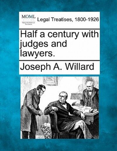 Cover for Joseph a Willard · Half a Century with Judges and Lawyers. (Paperback Book) (2010)