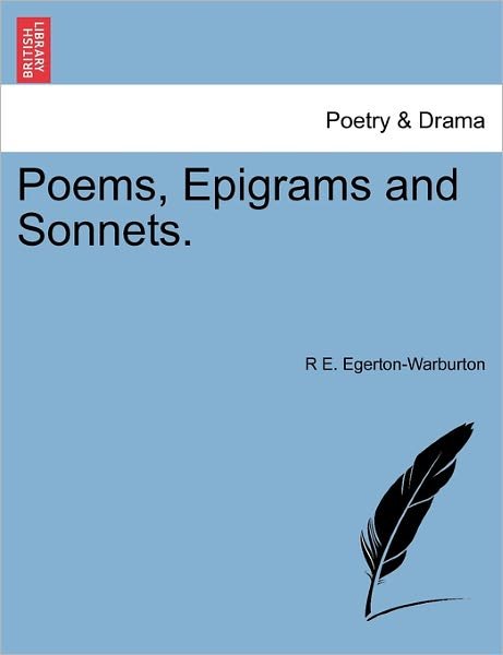 Cover for R E Egerton-warburton · Poems, Epigrams and Sonnets. (Pocketbok) (2011)