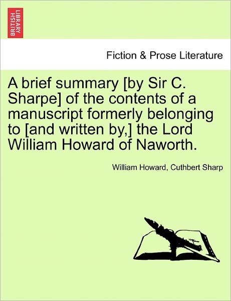 Cover for William Howard · A Brief Summary [by Sir C. Sharpe] of the Contents of a Manuscript Formerly Belonging to [and Written By, ] the Lord William Howard of Naworth. (Pocketbok) (2011)