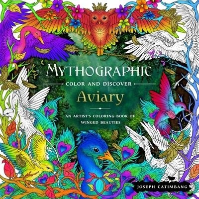 Mythographic Color and Discover: Aviary: An Artist's Coloring Book of Winged Beauties - Mythographic - Joseph Catimbang - Bücher - Castle Point Books - 9781250285478 - 17. April 2023