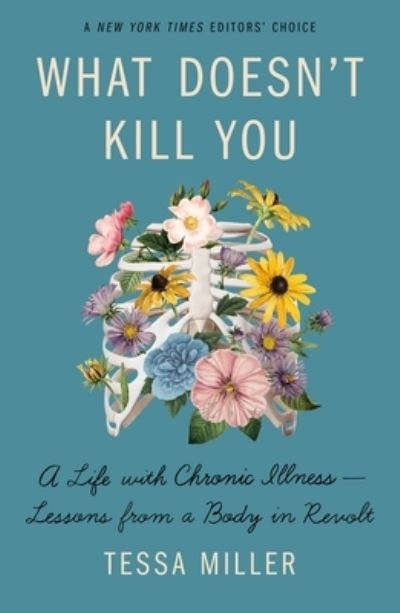 Cover for Tessa Miller · What Doesn't Kill You: A Life with Chronic Illness - Lessons from a Body in Revolt (Paperback Book) (2022)