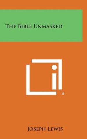 Cover for Joseph Lewis · The Bible Unmasked (Hardcover Book) (2013)