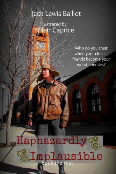 Cover for Jack Lewis Baillot · Haphazardly Implausible (Paperback Book) [First edition] (2012)