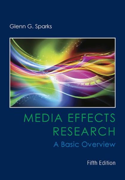 Cover for Sparks, Glenn (Purdue University) · Media Effects Research: A Basic Overview (Paperback Book) (2015)
