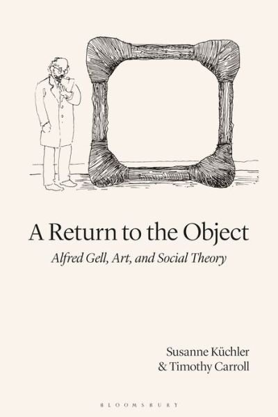 Cover for Susanne Kuchler · A Return to the Object: Alfred Gell, Art, and Social Theory (Paperback Book) (2020)