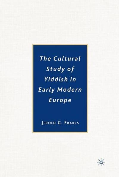 Cover for J. Frakes · The Cultural Study of Yiddish in Early Modern Europe (Gebundenes Buch) (2008)