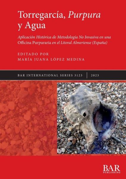 Torregarcía, Purpura y Agua - María Juana López Medina - Books - British Archaeological Reports Limited - 9781407360478 - April 28, 2023