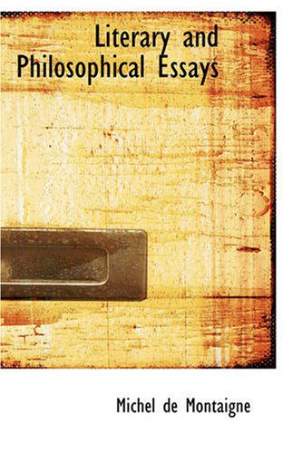 Literary and Philosophical Essays: French, German and Italian - Michel De Montaigne - Books - BiblioBazaar - 9781426419478 - May 29, 2008