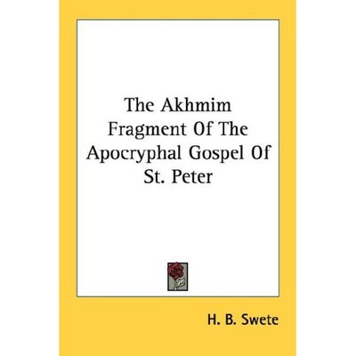 Cover for H B Swete · The Akhmim Fragment of the Apocryphal Gospel of St. Peter (Paperback Book) (2006)