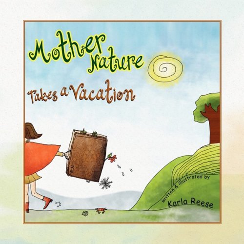 Cover for Karla Reese · Mother Nature Takes a Vacation (Paperback Book) (2008)
