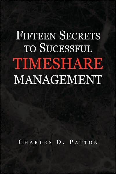 Cover for Charles D. Patton · Fifteen Secrets to Successful Timeshare Management (Hardcover Book) (2009)