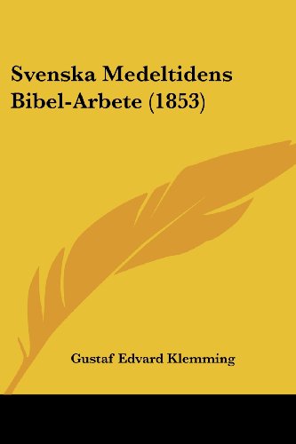 Cover for Gustaf Edvard Klemming · Svenska Medeltidens Bibel-arbete (1853) (Paperback Book) (2008)