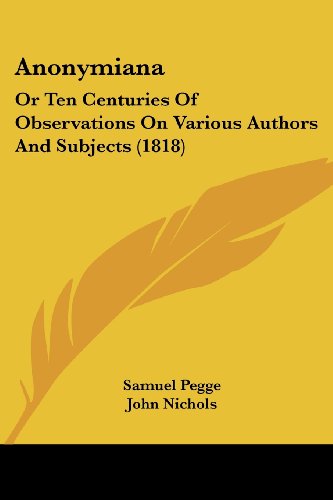 Cover for Samuel Pegge · Anonymiana: or Ten Centuries of Observations on Various Authors and Subjects (1818) (Paperback Book) (2009)