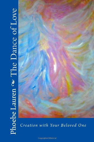 Phoebe Lauren · The Dance of Love: Creation with Your Beloved One (Paperback Book) (2009)