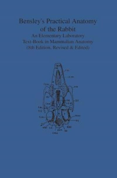 Bensley's Practical Anatomy of the Rabbit An Elementary Laboratory Text-Book in Mammalian Anatomy - Edward H. Craigie - Kirjat - University of Toronto Press, Scholarly P - 9781442639478 - keskiviikko 15. joulukuuta 1948