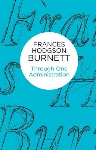 Cover for Frances Hodgson Burnett · Through One Administration (Hardcover bog) (2014)