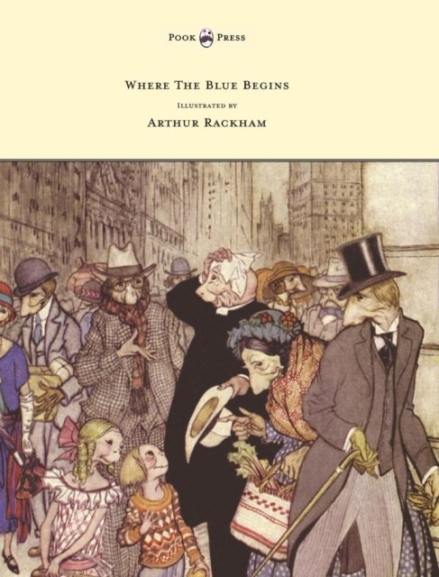 Cover for Christopher Morley · Where The Blue Begins - Illustrated by Arthur Rackham (Inbunden Bok) (2013)