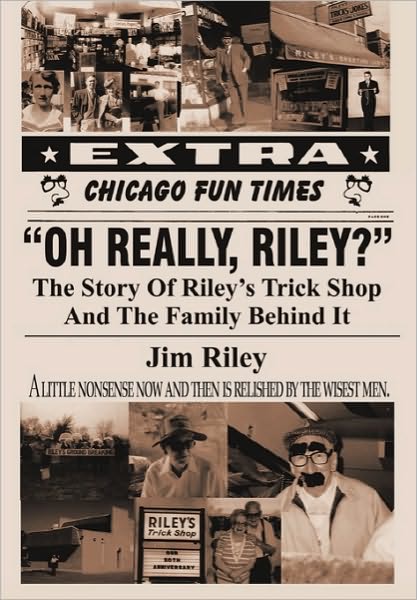 Cover for Jim Riley · Oh Really, Riley?: the Story of Riley's Trick Shop and the Family Behind It (Paperback Book) (2010)