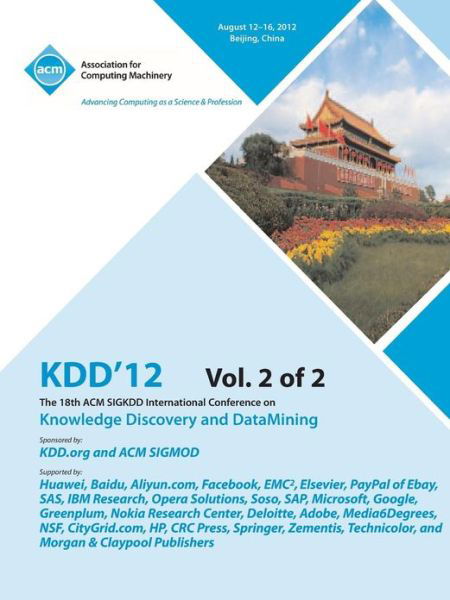 Cover for Kdd 12 Conference Committee · Kdd12: The 18th ACM SIGKDD International Conference on Knowledge Discovery and DataMining V2 (Taschenbuch) (2013)