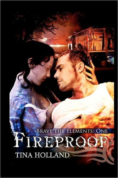 Cover for Tina Holland · Fireproof: Book One: Brave the Elements (Paperback Book) (2010)