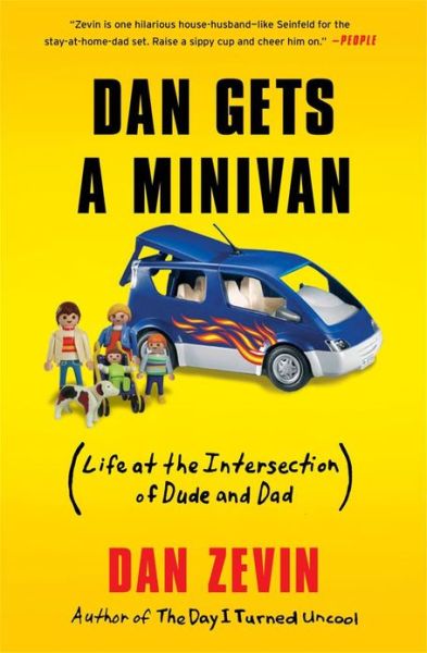Dan Gets a Minivan: Life at the Intersection of Dude and Dad - Dan Zevin - Books - Scribner - 9781451606478 - May 14, 2013