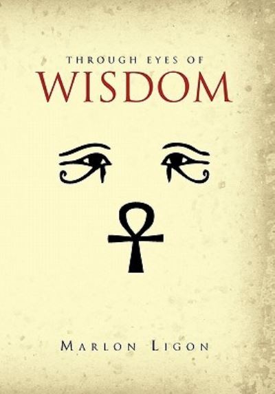 Cover for Marlon Ligon · Through Eyes of Wisdom (Hardcover Book) (2010)