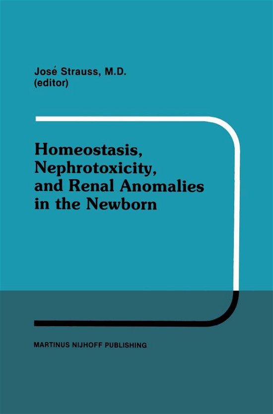 Cover for Johann Strauss · Homeostasis, Nephrotoxicity, and Renal Anomalies in the Newborn: Proceedings of Pediatric Nephrology Seminar XI held at Bal Harbour, Florida January 29-February 2, 1984 - Developments in Nephrology (Paperback Bog) [Softcover reprint of the original 1st ed. 1986 edition] (2011)