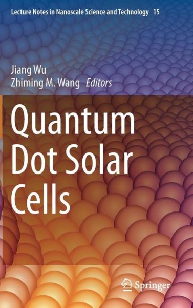 Cover for Jiang Wu · Quantum Dot Solar Cells - Lecture Notes in Nanoscale Science and Technology (Inbunden Bok) [2014 edition] (2013)