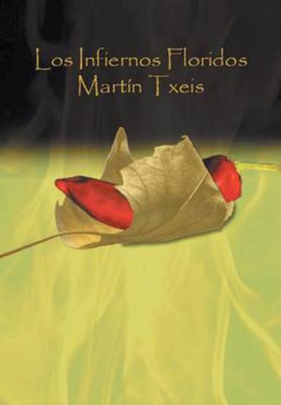 Cover for Martin Txeis · Los Infiernos Floridos (Hardcover Book) (2013)