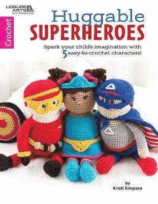 Cover for Kristi Simpson · Huggable Superheroes: Spark Your Child's Imagination with 5 Easy-to-Crochet Characters! (Taschenbuch) (2019)