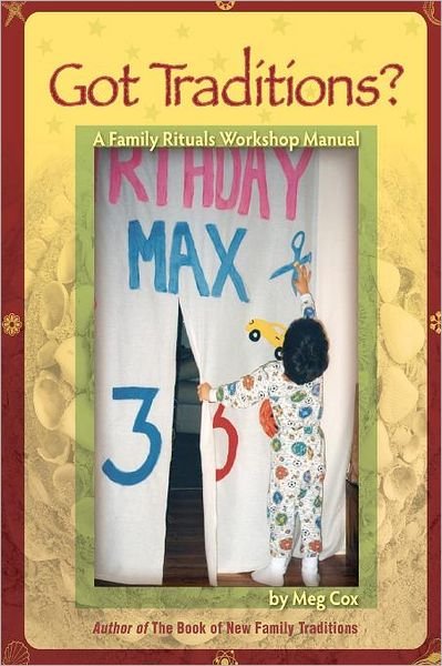 Got Traditions? a Family Rituals Workshop Manual: a Companion Guide to the Book of New Family Traditions - Meg Cox - Livros - Createspace - 9781468015478 - 1 de dezembro de 2011