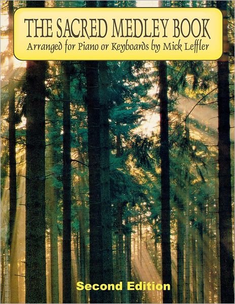 Cover for Mick Leffler · The Sacred Medley Book: Arranged for Piano or Keyboards by Mick Leffler (Paperback Bog) (2012)
