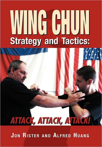 Cover for Jon Rister · Wing Chun Strategy and Tactics: Attack, Attack, Attack (Hardcover Book) (2012)