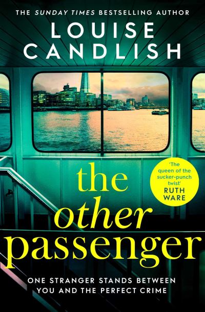 The Other Passenger: One stranger stands between you and the perfect crime…The most addictive novel you'll read this year - Louise Candlish - Books - Simon & Schuster Ltd - 9781471183478 - December 10, 2020