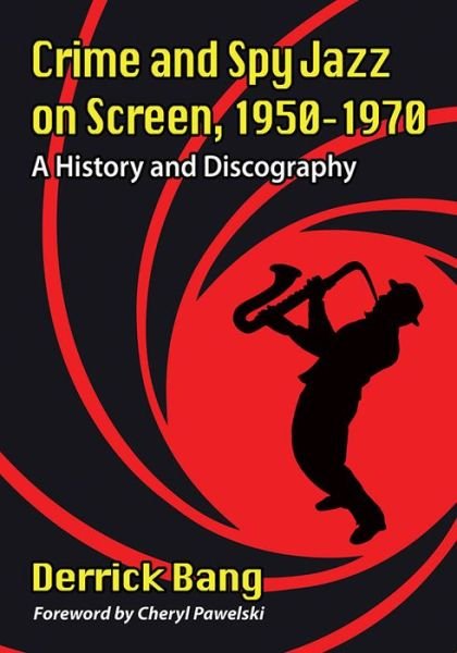 Cover for Derrick Bang · Crime and Spy Jazz on Screen, 1950-1970: A History and Discography (Paperback Bog) (2020)