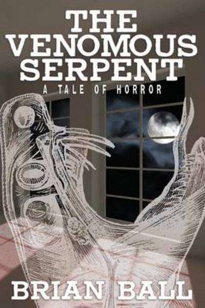 Cover for Brian Ball · The Venomous Serpent: a Novel of Horror (Taschenbuch) (2013)