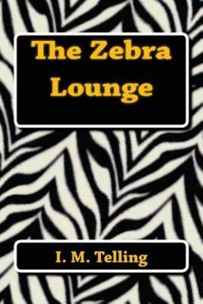 Cover for I M Telling · The Zebra Lounge (Paperback Bog) (2013)