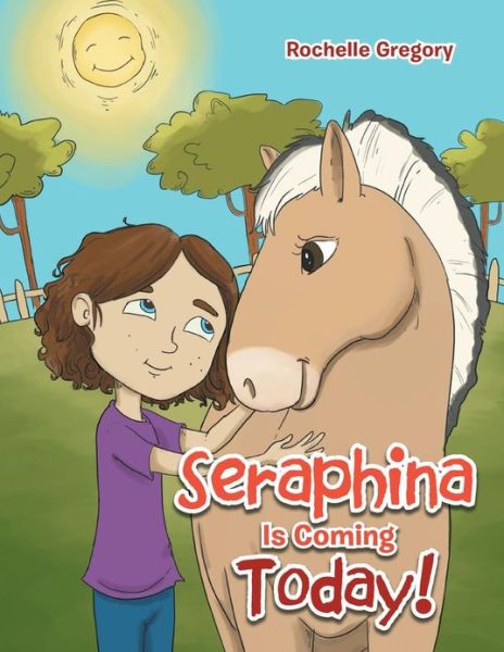 Cover for Rochelle Gregory · Seraphina is Coming Today! (Paperback Book) (2013)