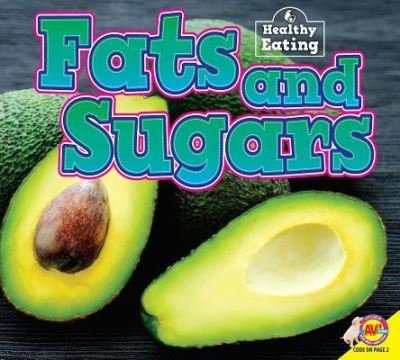 Fats and Sugars - Gemma McMullen - Libros - Av2 by Weigl - 9781489678478 - 15 de agosto de 2018
