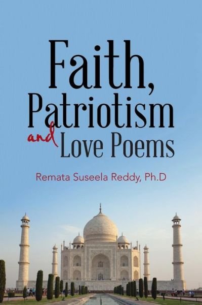 Cover for Remata Suseela Reddy Ph D · Faith, Patriotism and Love Poems (Paperback Bog) (2019)