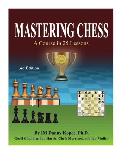 Cover for Im Danny Kopec Ph D · Mastering Chess: a Course in 25 Lessons (Third Printing) (Paperback Book) (2013)