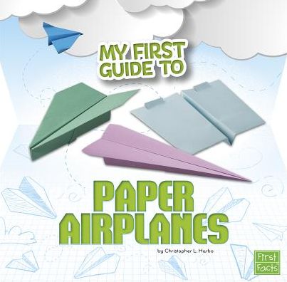 Cover for Christopher Harbo · My First Guide to Paper Airplanes (My First Guides) (Inbunden Bok) (2015)