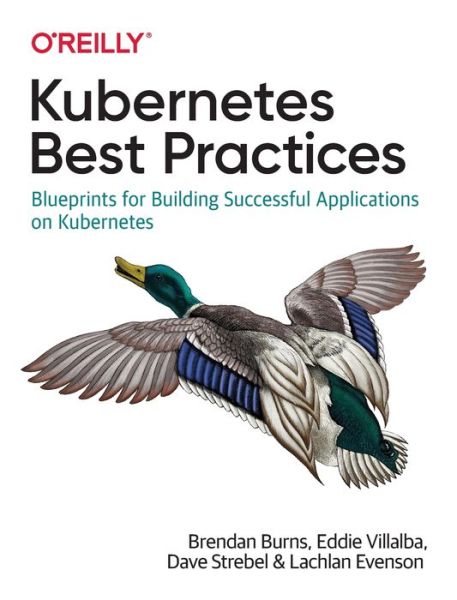 Cover for Brendan Burns · Kubernetes Best Practices: Blueprints for Building Successful Applications on Kubernetes (Paperback Book) (2019)