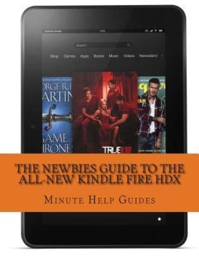 Cover for Minute Help Guides · The Newbies Guide to the All-New Kindle Fire HDX (Paperback Book) (2013)