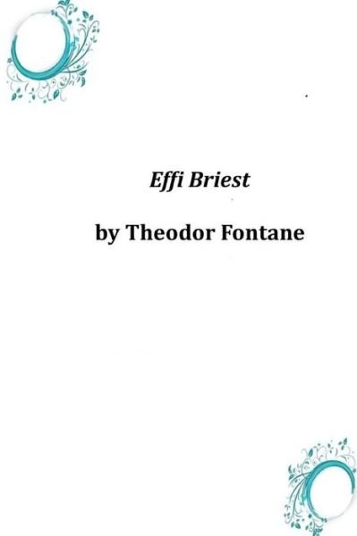 Effi Briest - Theodor Fontane - Livros - Createspace - 9781496173478 - 18 de março de 2014